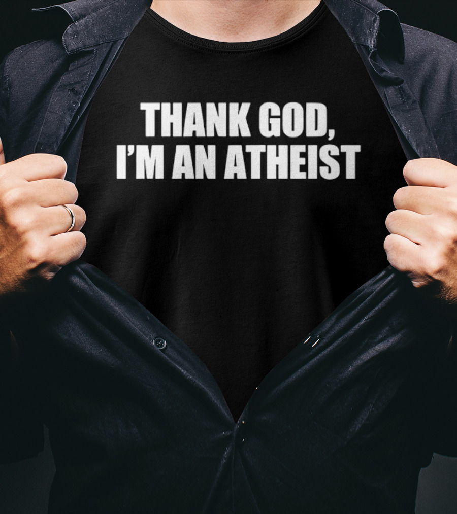 Thank God I'm An Atheist Clever Irony Phrase T-Shirt