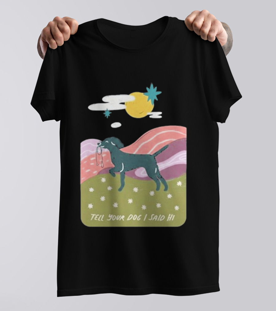 Tell Your Dog I Said Hi WeRateDogs Daydream Walk T-Shirt