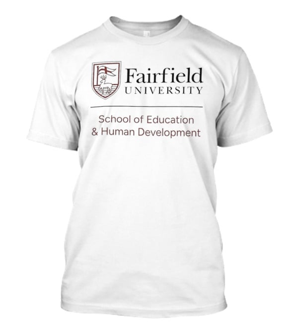 Fairfield University School Of Education And Human Development T-Shirt