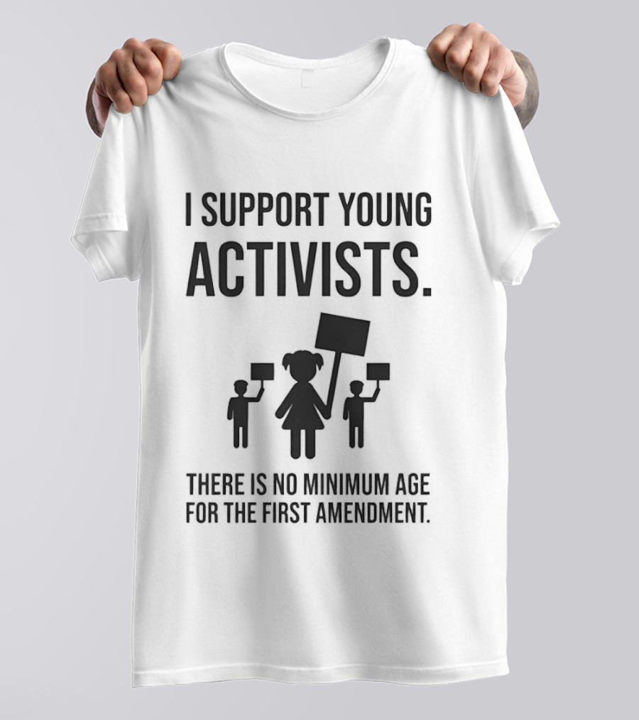 I Support Young Activists No Minimum Age First Amendment Rights T-Shirt