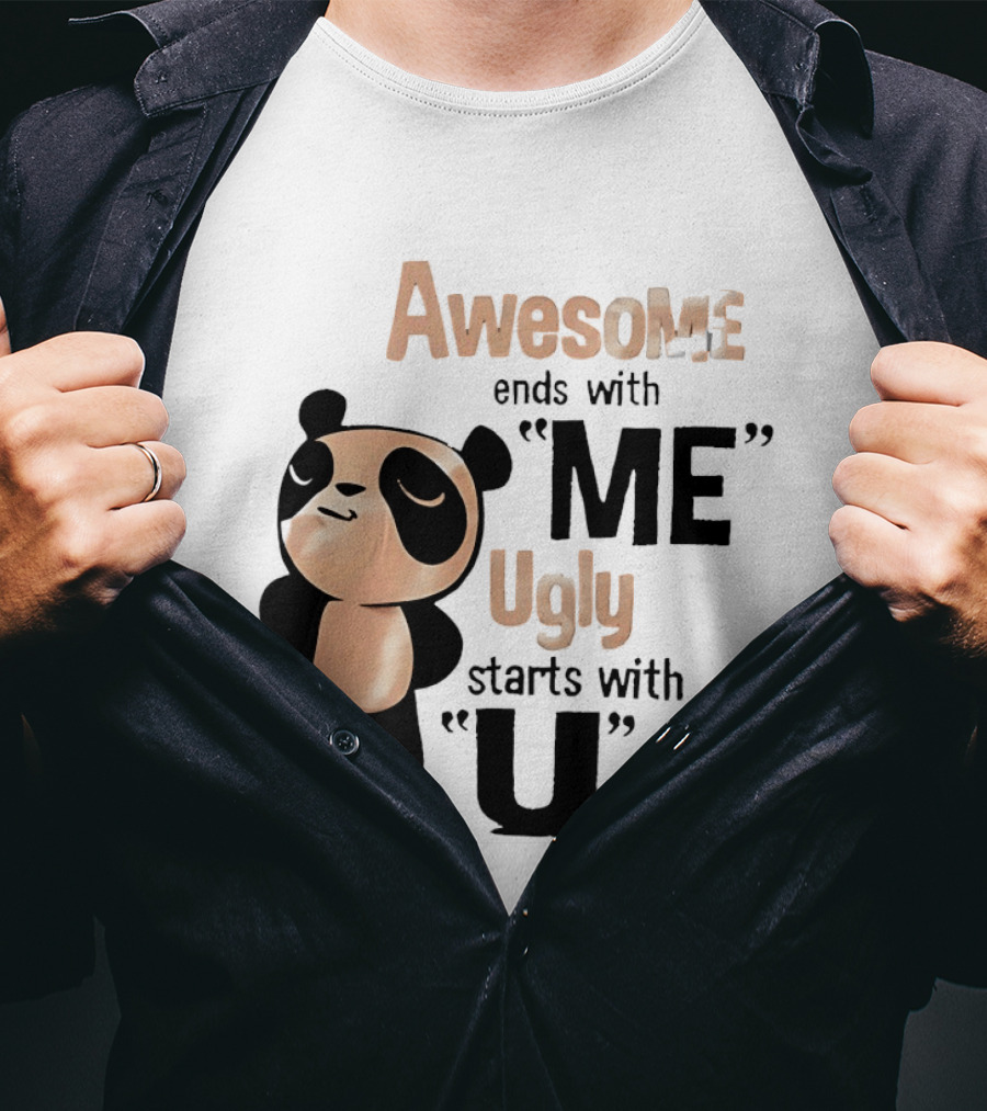 Panda Awesome Ends With Me Ugly Starts With U T-Shirt