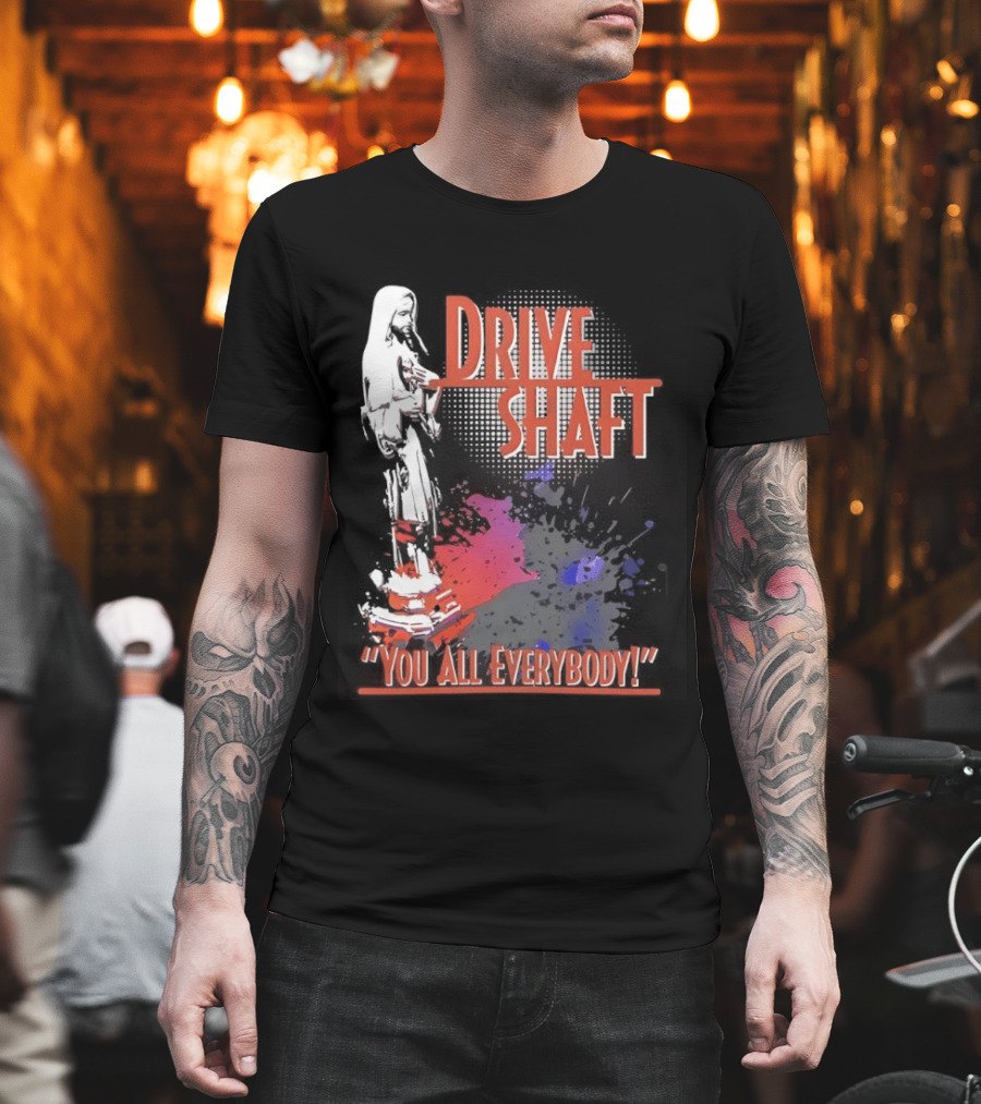 Drive Shaft You All Everybody Lost Band Fan Favorite T-Shirt