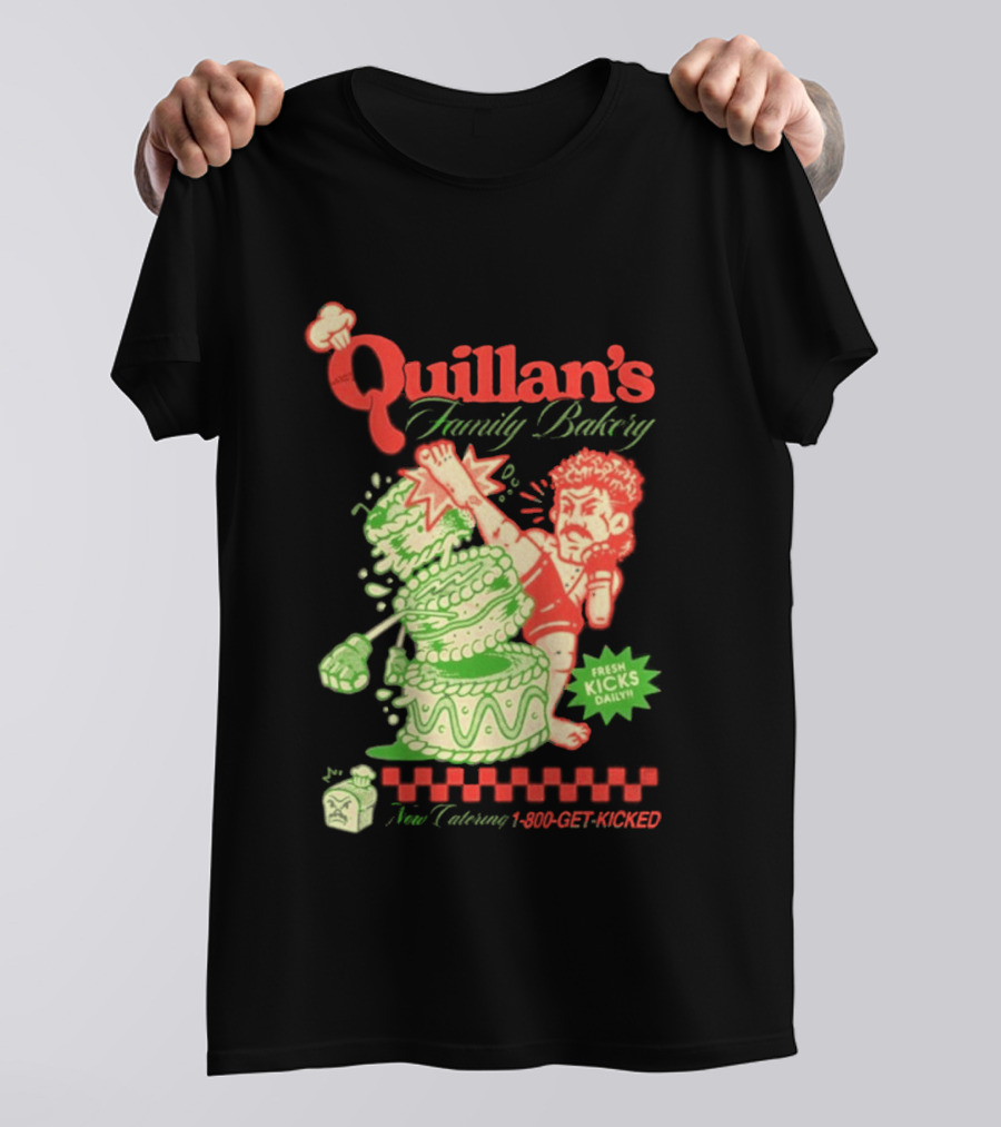Quillan's Family Bakery Fresh Kicks Daily Full Violence 1 800 GET KICKED T-Shirt