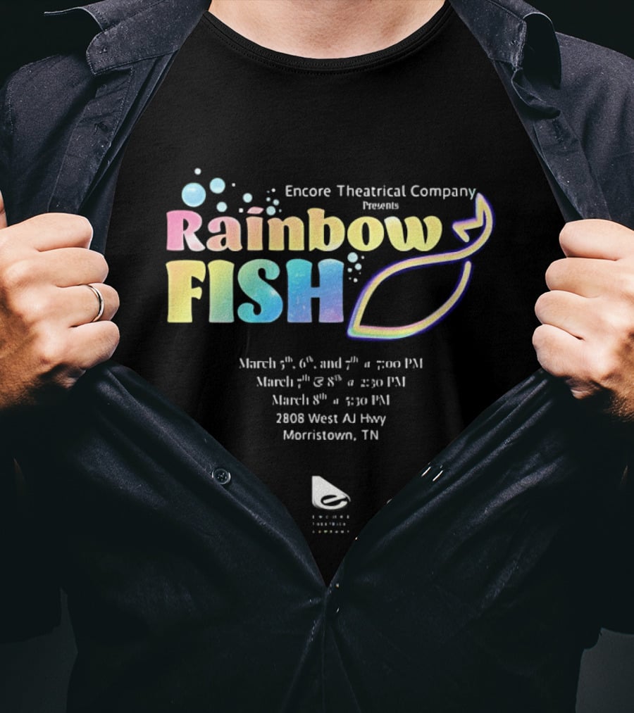Encore Theatrical Company Presents Rainbow Fish Morristown TN March Event T-Shirt