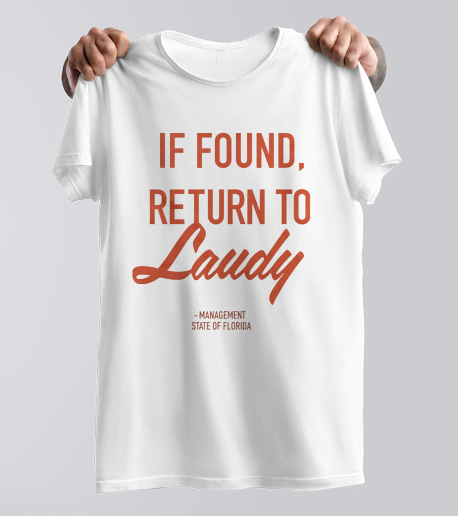 If Found Return To Laudy Management State Of Florida T-Shirt