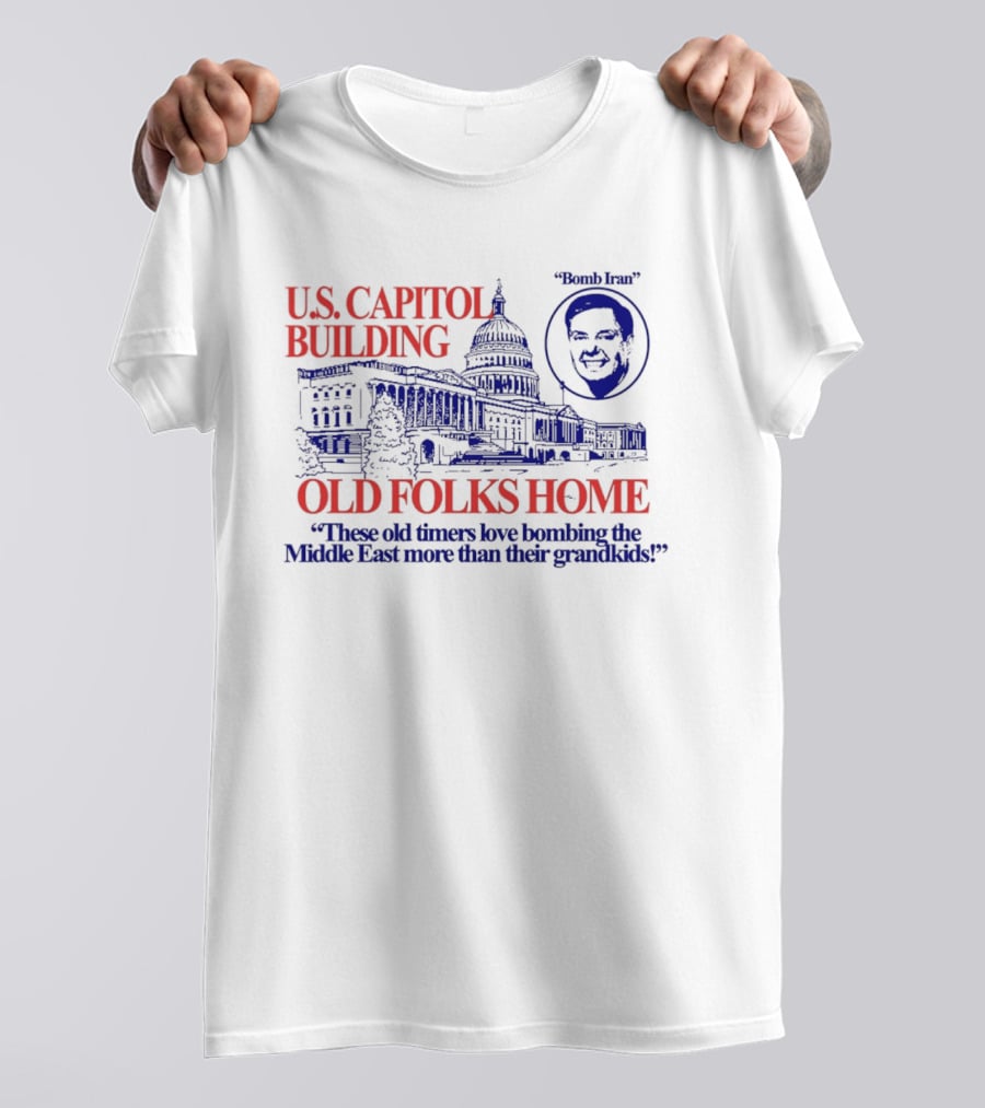 U.S. Capitol Building Old Folks Home Bomb Iran Middle East T-Shirt