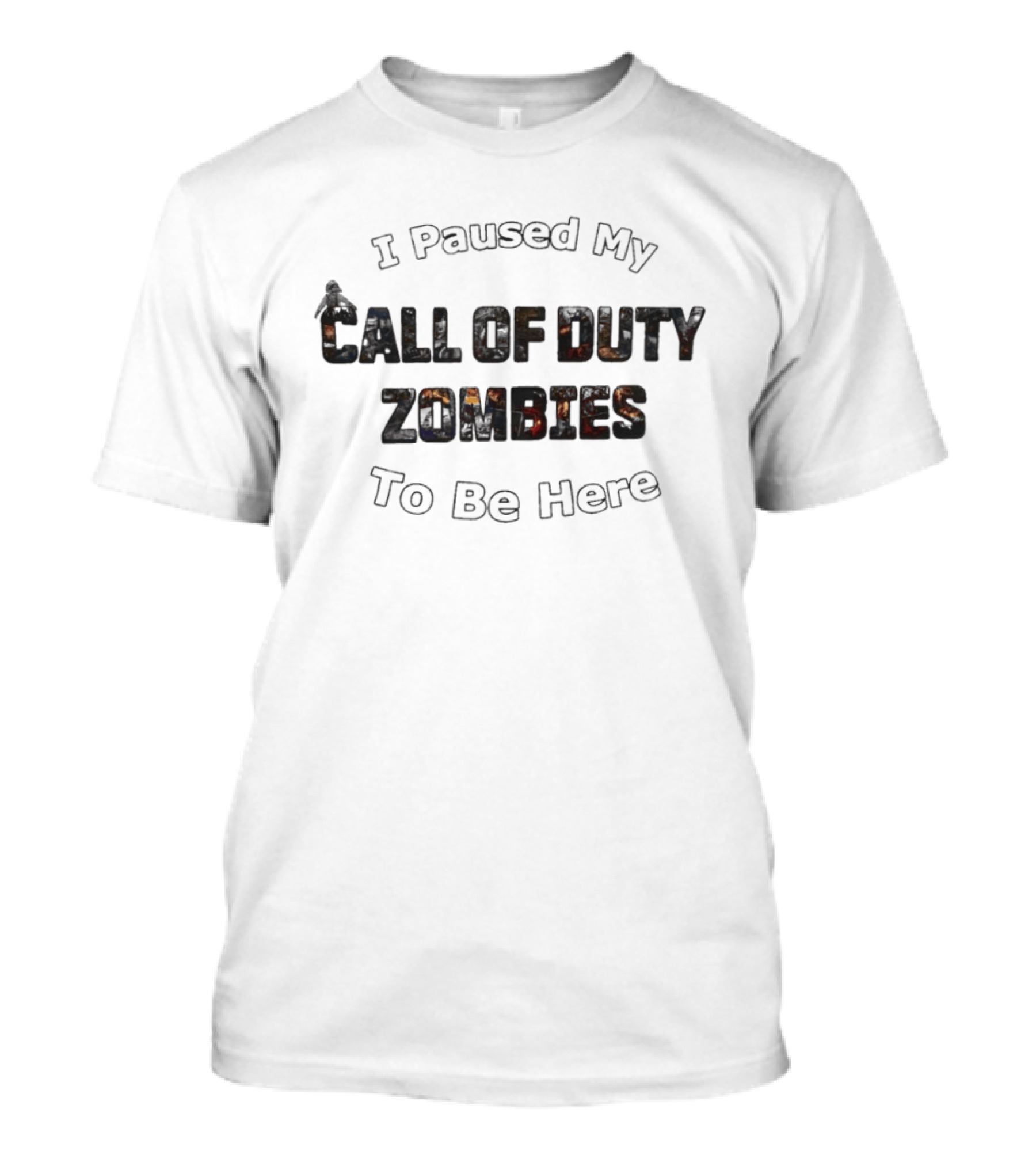 I Paused My Call Of Duty Zombies To Be Here Gaming Humor T-Shirt