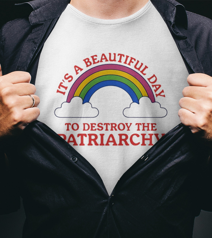 It's A Beautiful Day To Destroy The Patriarchy Rainbow Clouds T-Shirt