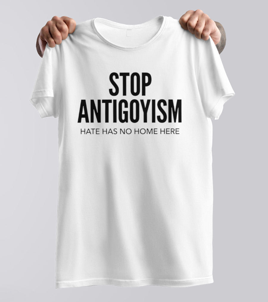Stop Antigoyism Hate Has No Home Here T-Shirt