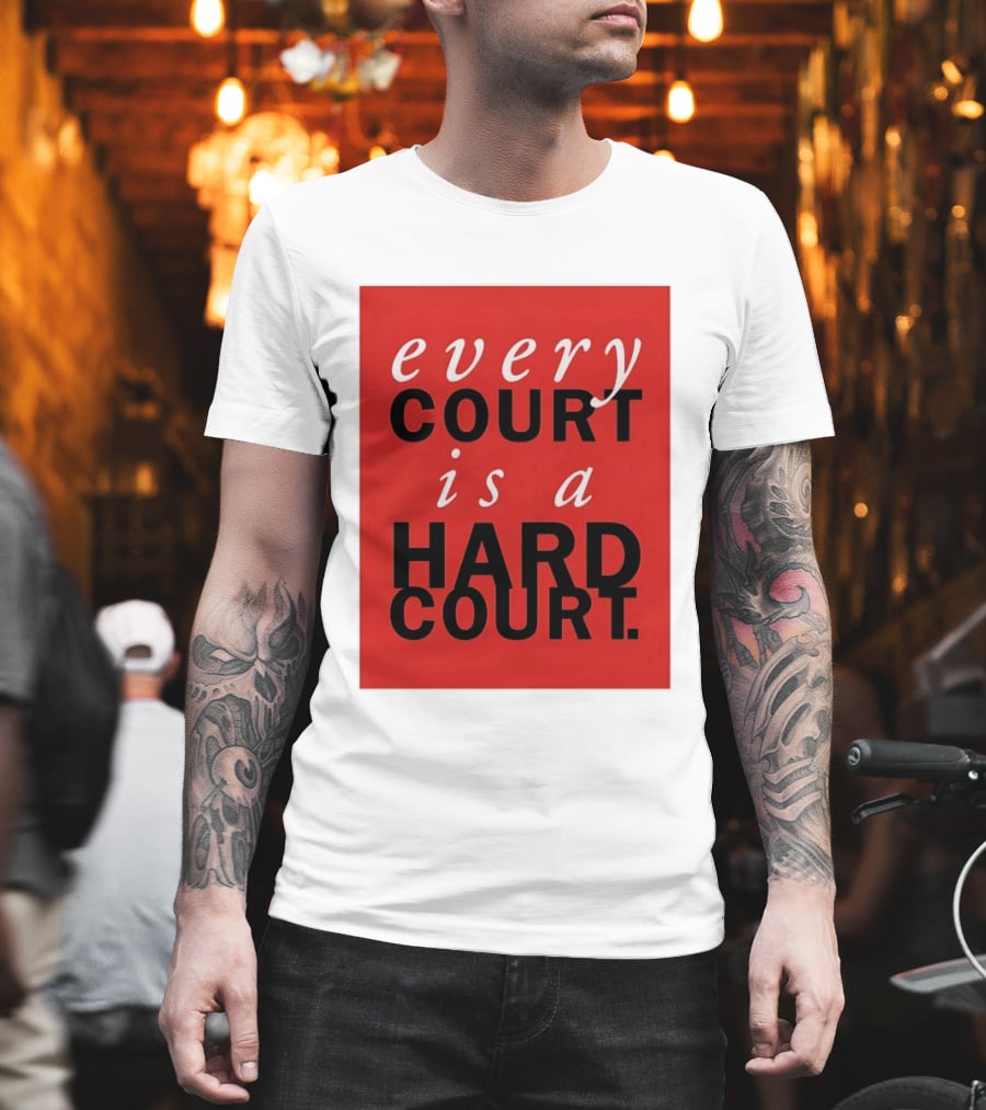 Every Court Is A Hard Court Red Sports Motivation T-Shirt