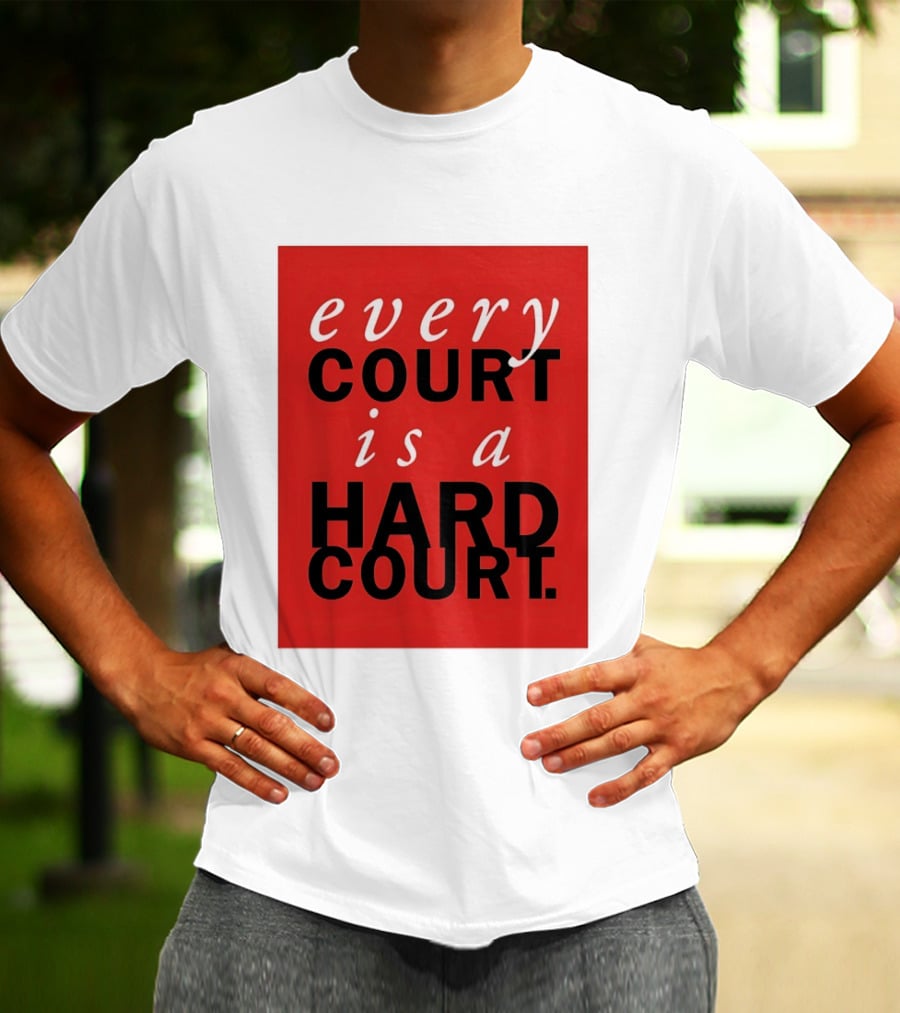 Every Court Is A Hard Court Red Sports Motivation T-Shirt