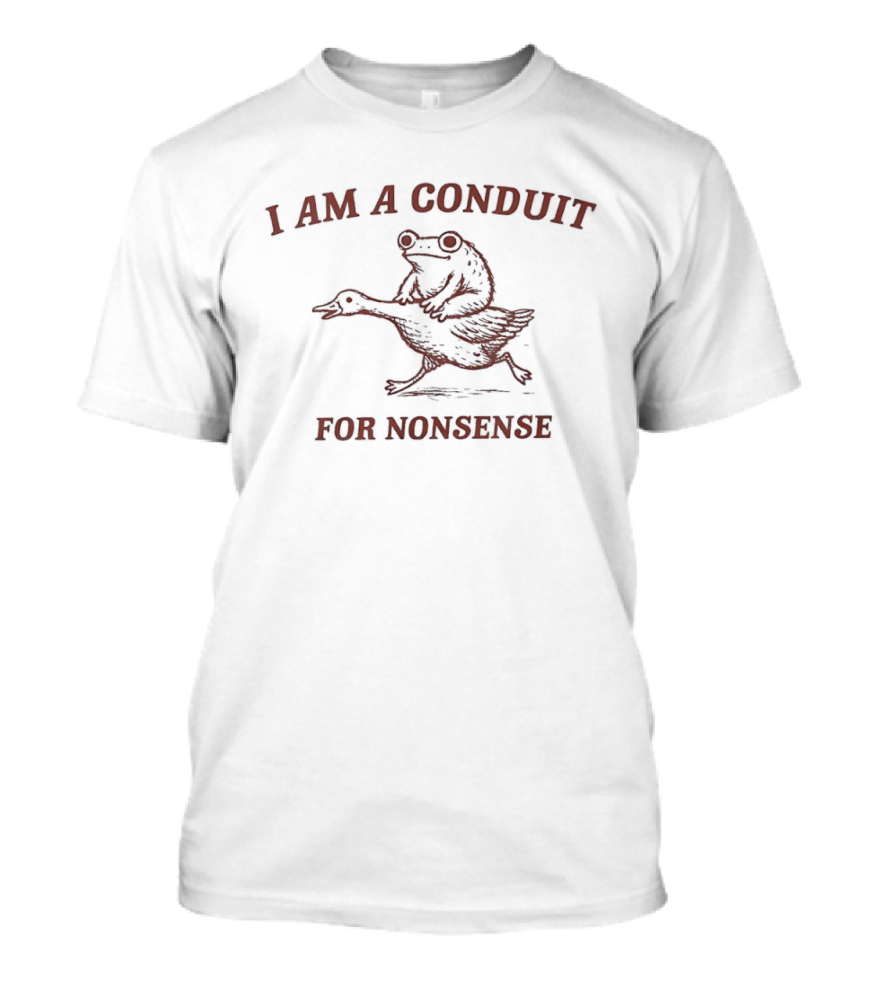 Frog Riding Goose I Am A Conduit For Nonsense T-Shirt