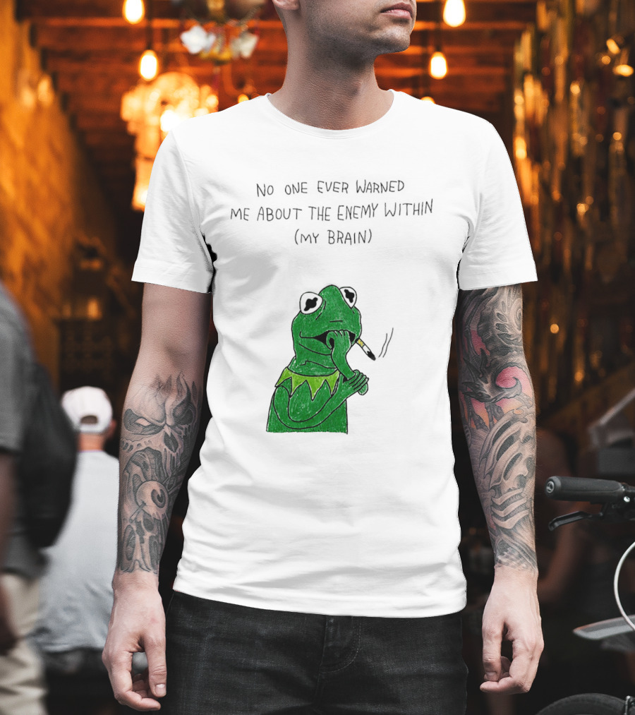 No One Ever Warned Me About The Enemy Within My Brain Smoking Frog T-Shirt