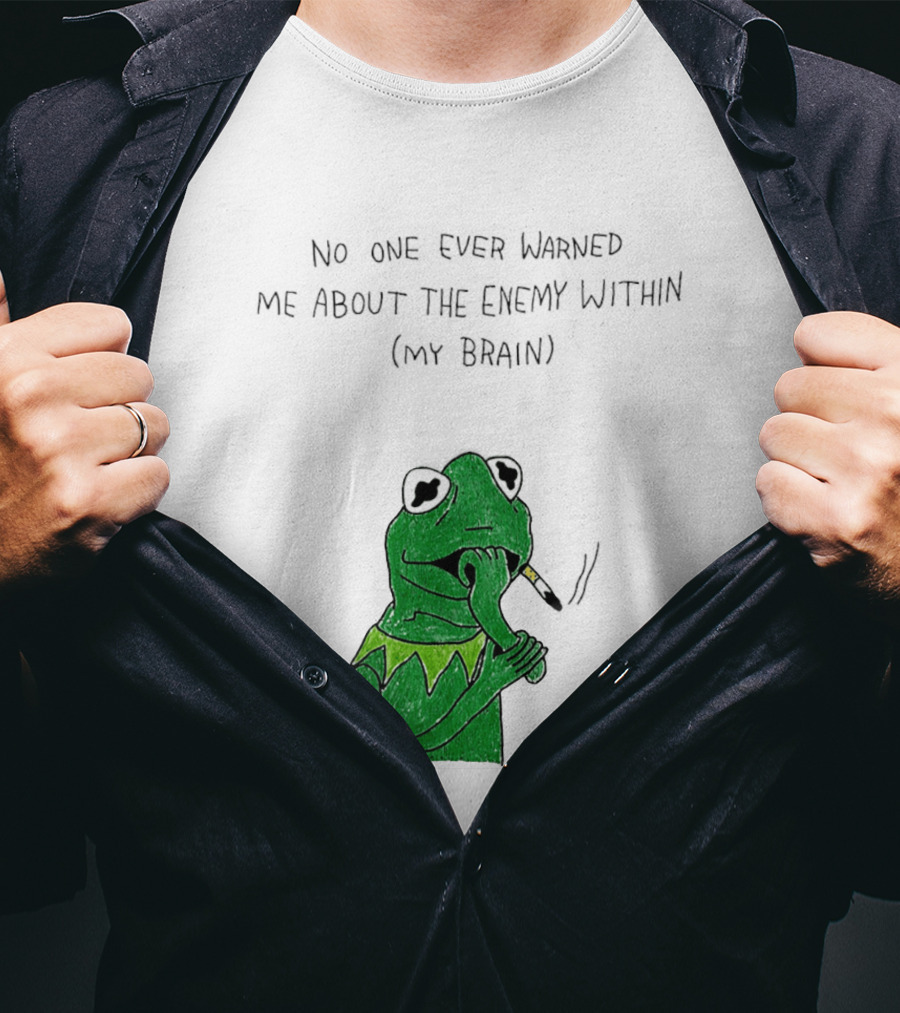 No One Ever Warned Me About The Enemy Within My Brain Smoking Frog T-Shirt