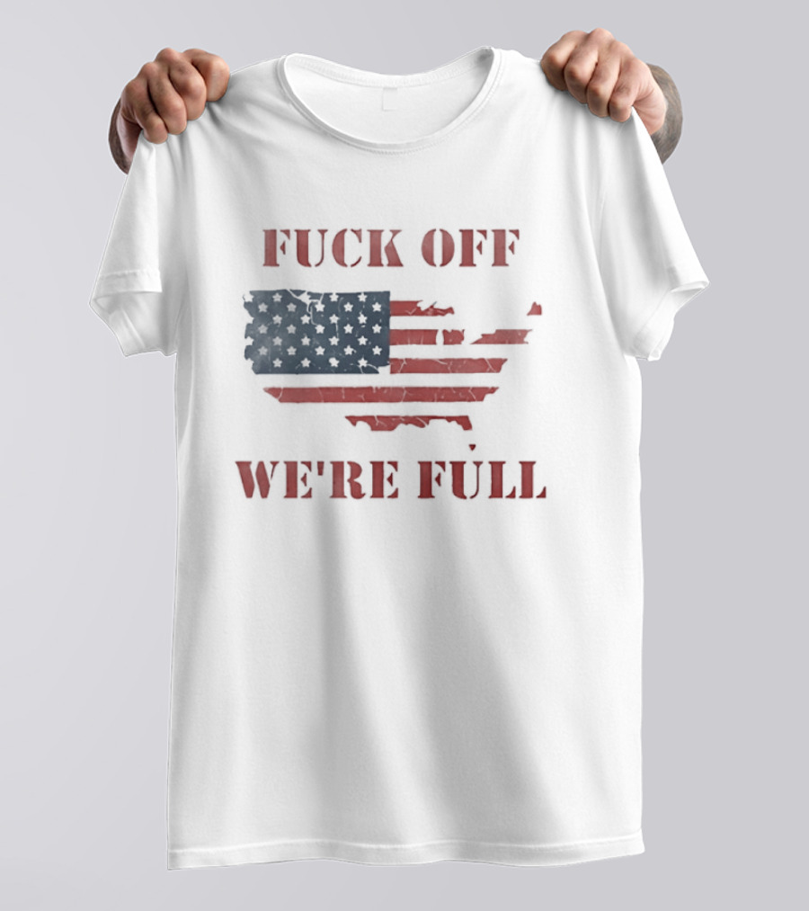 Fuck Off We're Full American Map Flag T-Shirt