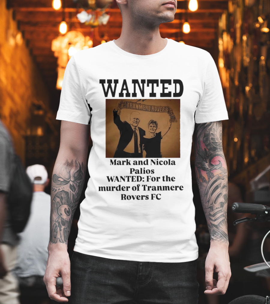 WANTED Mark And Nicola Palios Murder Of Tranmere Rovers FC T-Shirt
