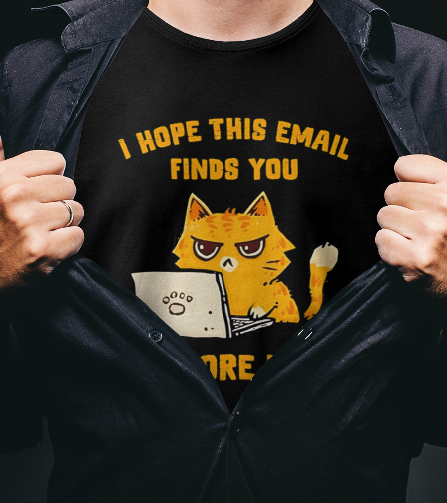 I Hope This Email Finds You Before I Do Cat Laptop T-Shirt
