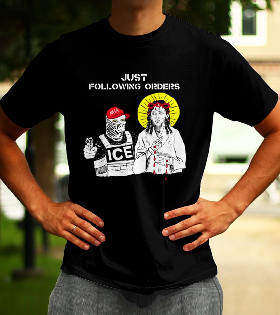 Just Following Orders ICE Agent MAGA Jesus Halo T-Shirt