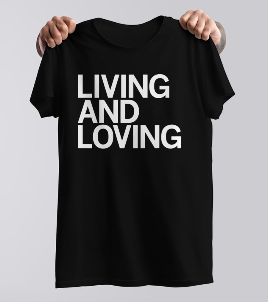 Living And Loving Bold White T-Shirt