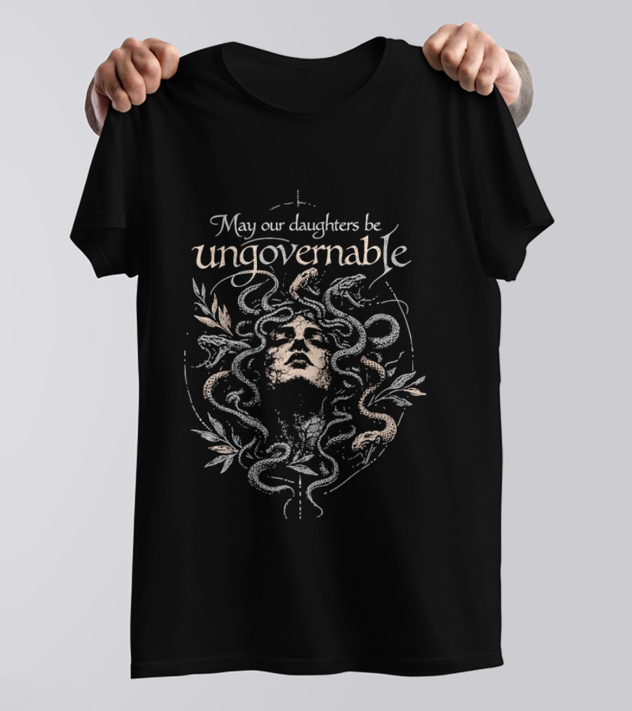 May Our Daughters Be Ungovernable Medusa Imagery Empowerment T-Shirt