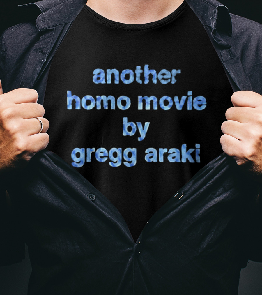 Another Homo Movie By Gregg Araki T-Shirt