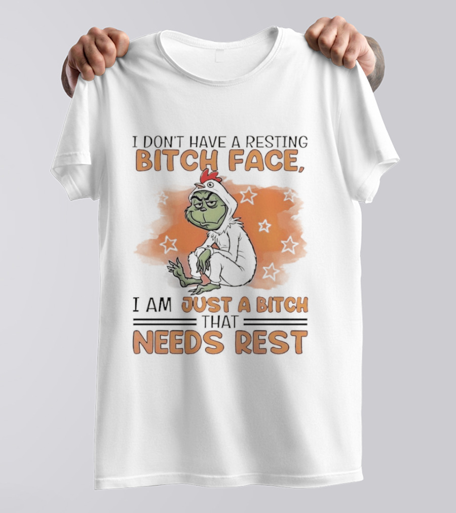 I Don't Have A Resting Bitch Face Grinch Just A Bitch That Needs Rest T-Shirt