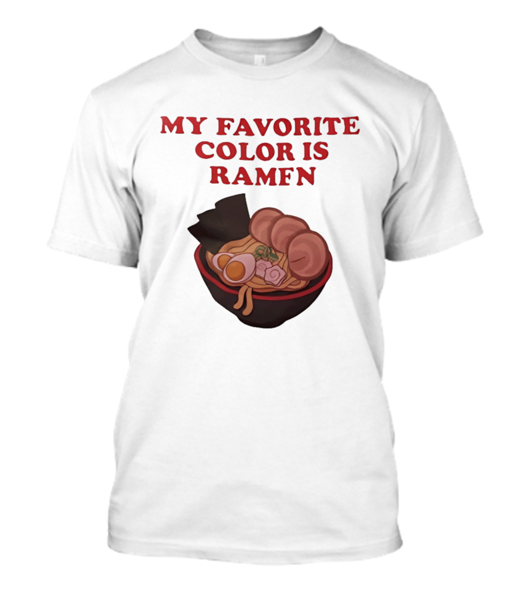 My Favorite Color Is Ramen Noodle Bowl T-Shirt