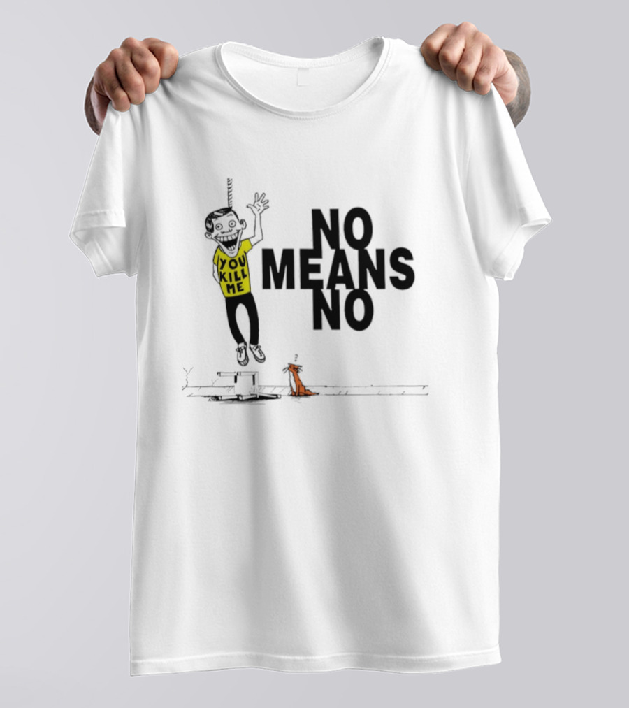 No Means No You Kill Me Hanging Figure With Dog T-Shirt