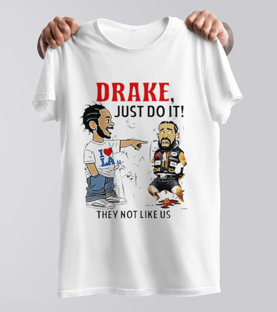 Kendrick Lamar Vs Drake Just Do It They Not Like Us Beef T-Shirt