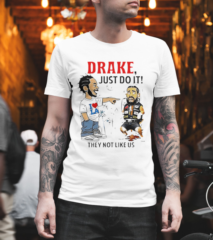 Kendrick Lamar Vs Drake Just Do It They Not Like Us Beef T-Shirt