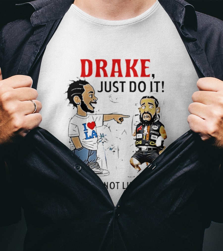 Kendrick Lamar Vs Drake Just Do It They Not Like Us Beef T-Shirt