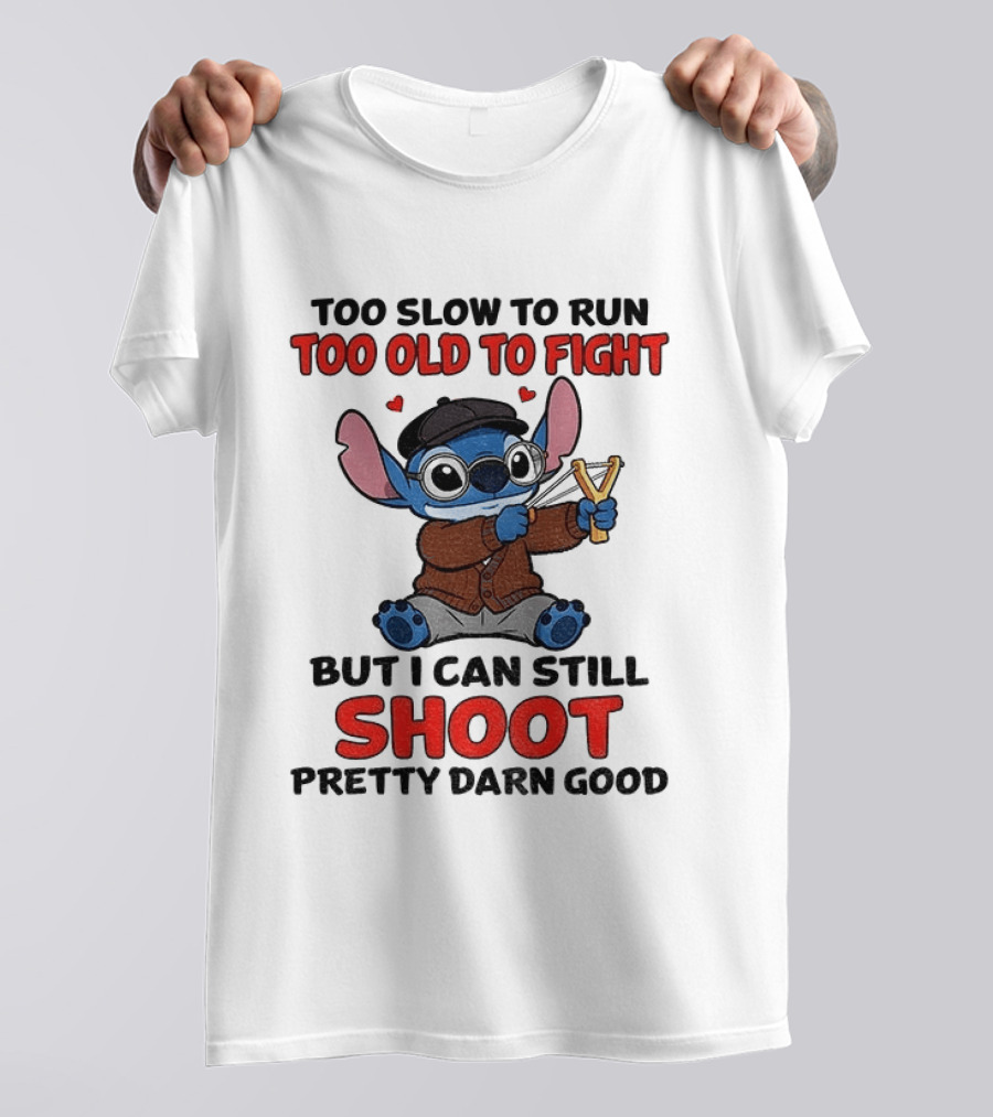 Too Slow To Run Too Old To Fight Stitch I Can Still Shoot Pretty Darn Good T-Shirt