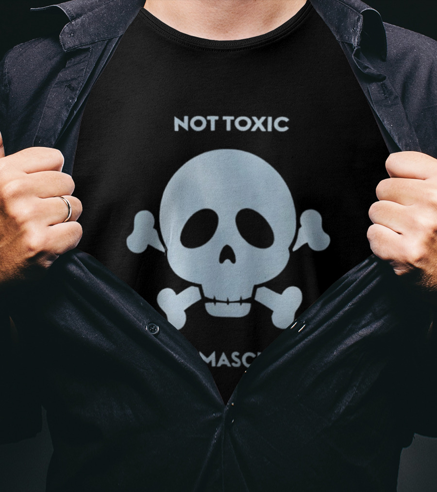 Not Toxic Skull Just Masculine T-Shirt