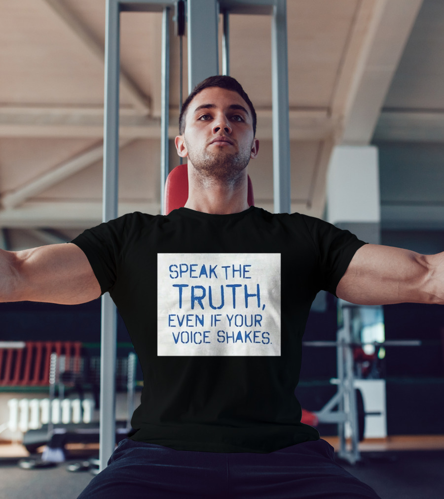 Speak The Truth Even If Your Voice Shakes Blue Lettering Empowerment T-Shirt