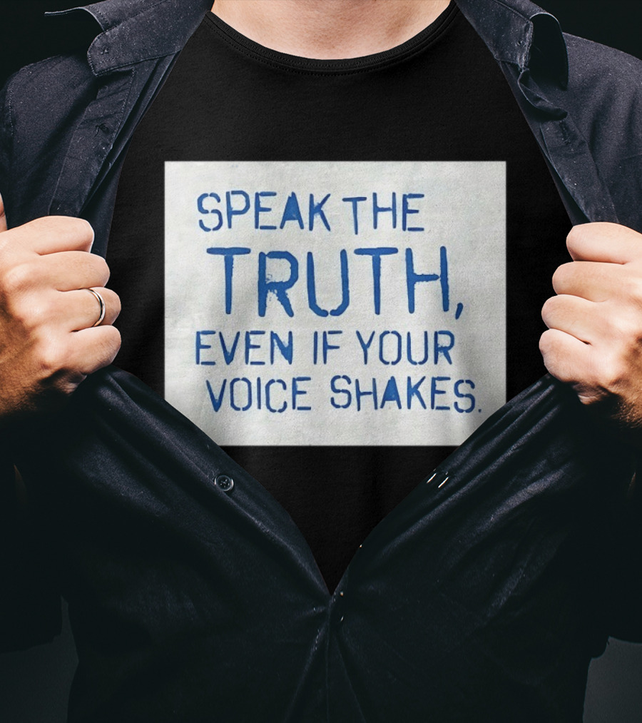 Speak The Truth Even If Your Voice Shakes Blue Lettering Empowerment T-Shirt