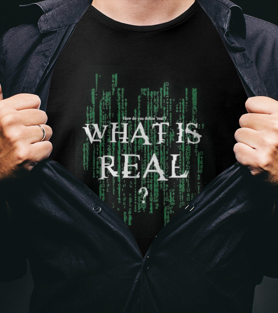 How Do You Define Real What Is Real Matrix Style Green T-Shirt