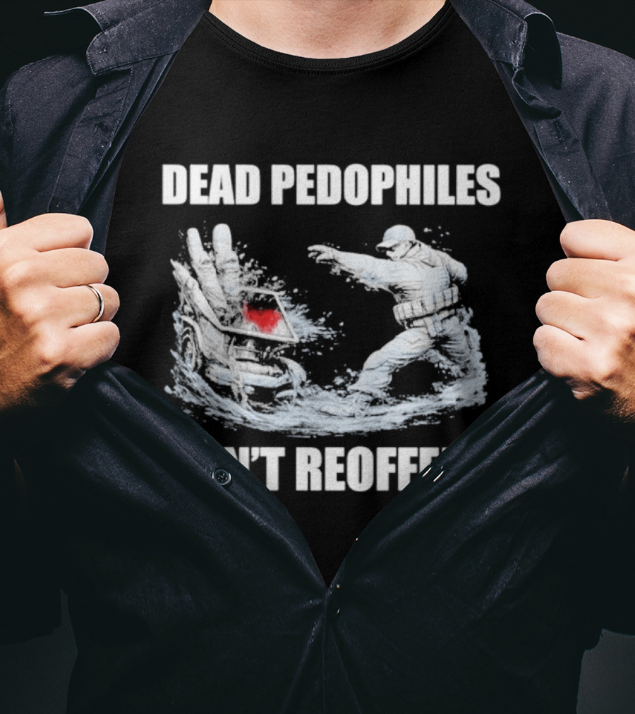 MagaMeg Wearing Dead Pedophiles Don’t Reoffend T-Shirt