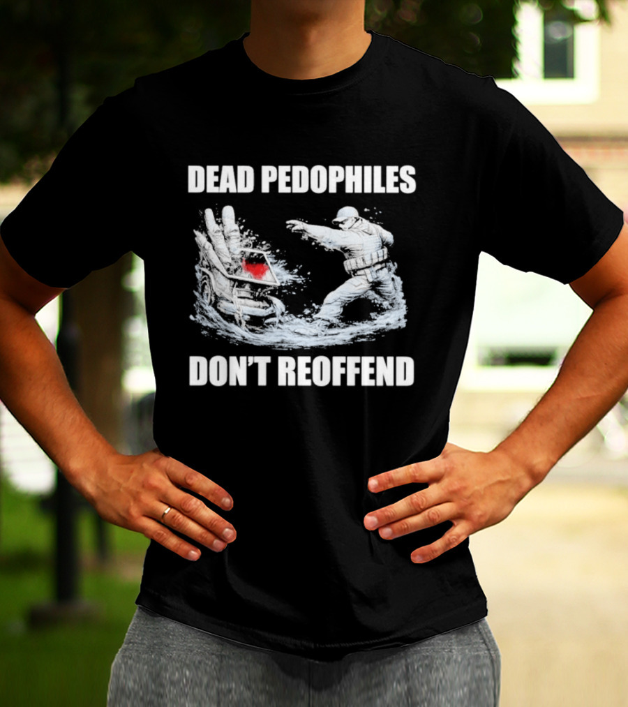 MagaMeg Wearing Dead Pedophiles Don’t Reoffend T-Shirt