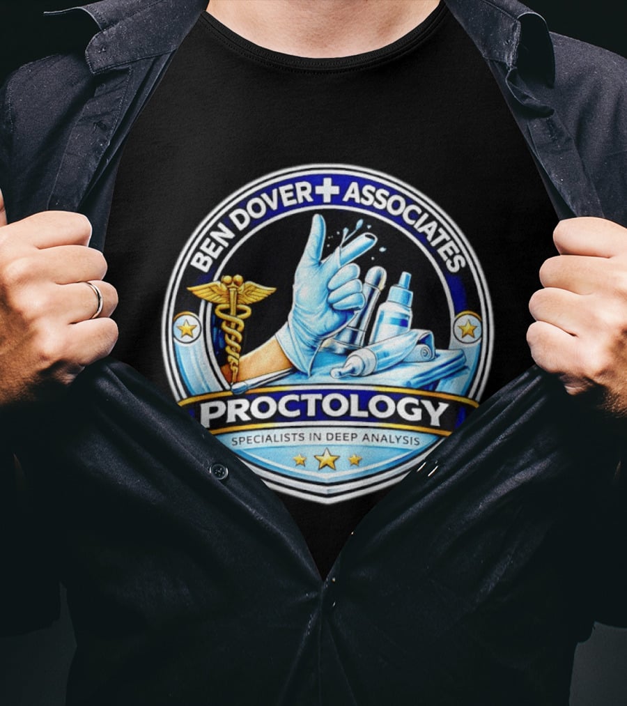 Ben Dover Associates Proctology Specialists In Deep Analysis T-Shirt