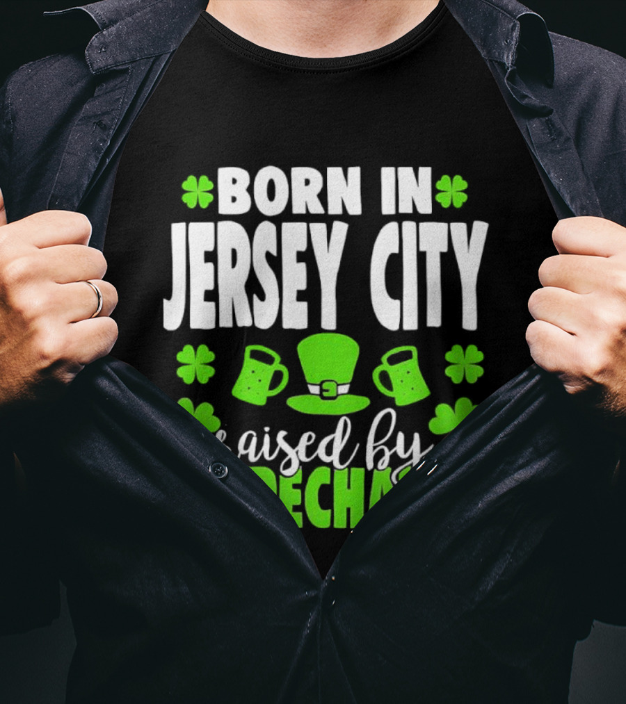 Born In Jersey City Raised By Leprechauns Happy St. Patrick's Day Celebration T-Shirt