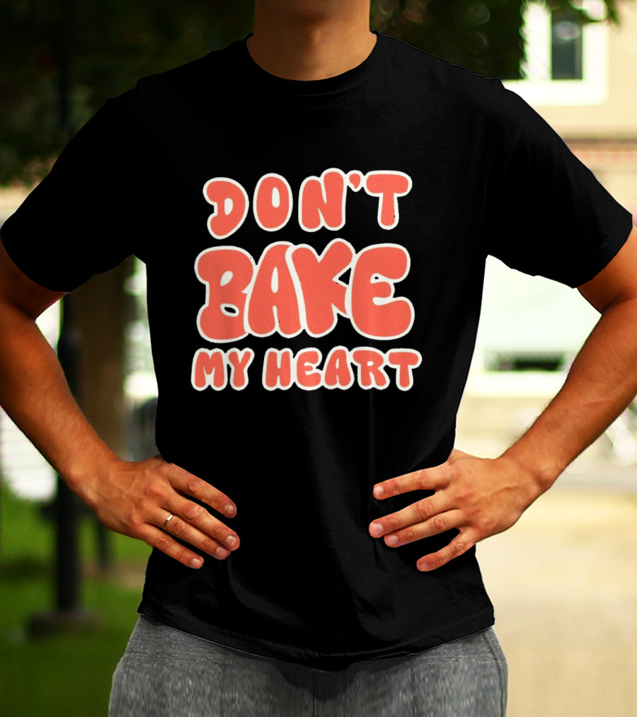 Don't Bake My Heart Retro Lettering T-Shirt