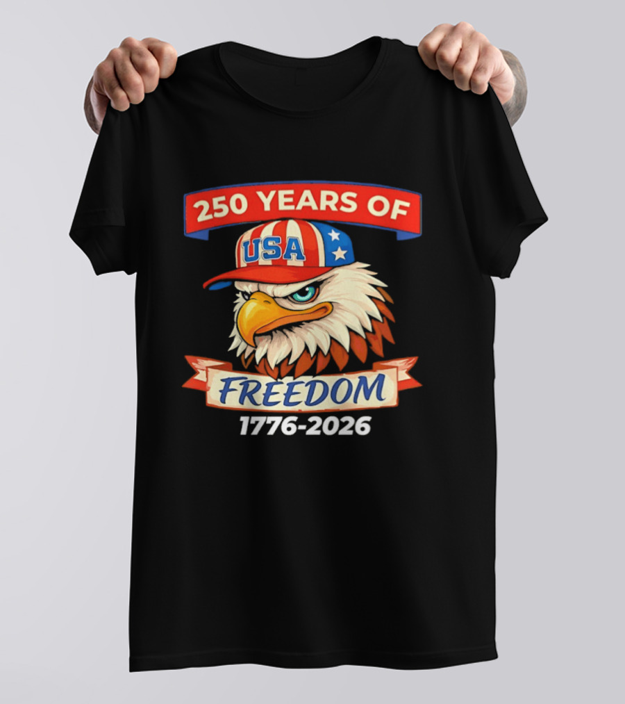 250 Years Of USA Freedom Eagle Hat 1776 2026 T-Shirt