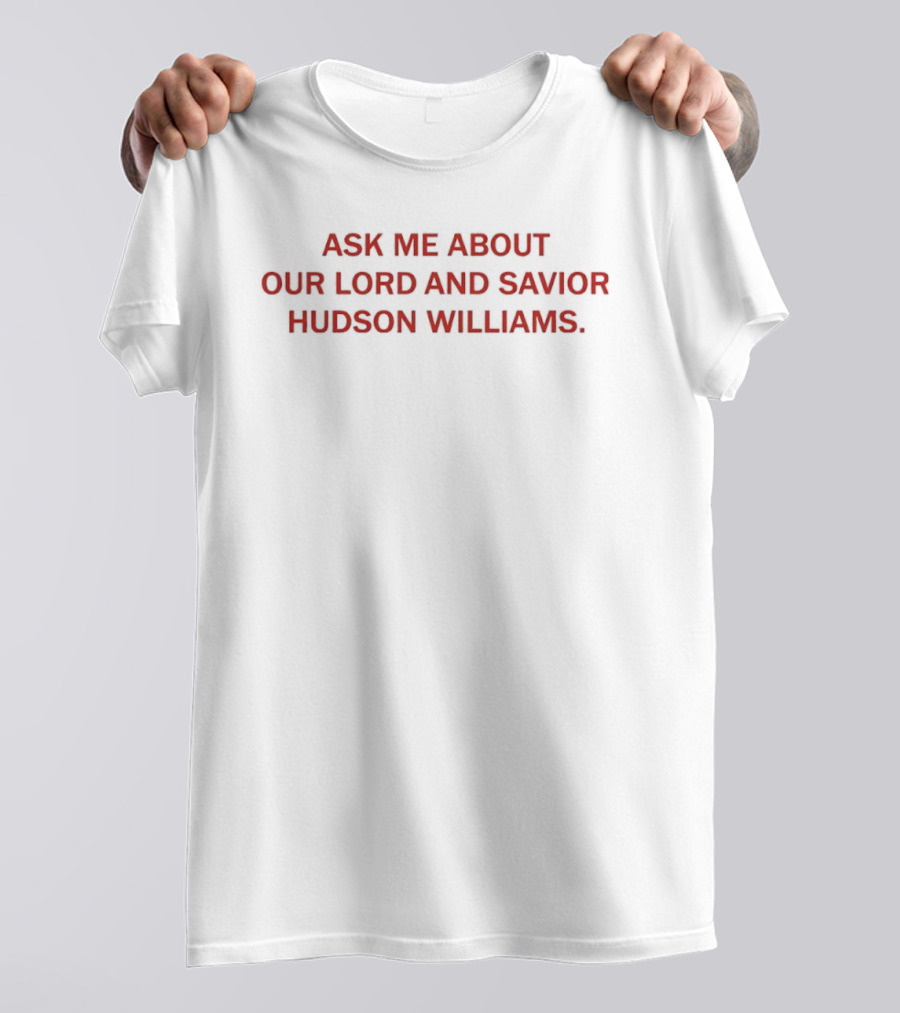 Ask Me About Our Lord And Savior Hudson Williams Red T-Shirt