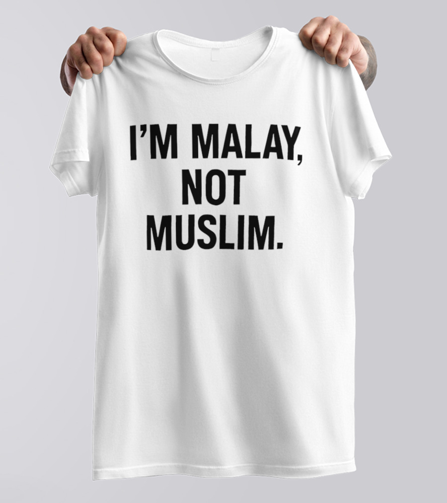 I'm Malay Not Muslim Statement Recognition T-Shirt