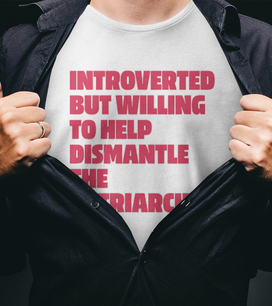 Introverted But Willing To Help Dismantle The Patriarchy Pink_TEXT Bold Empowerment T-Shirt