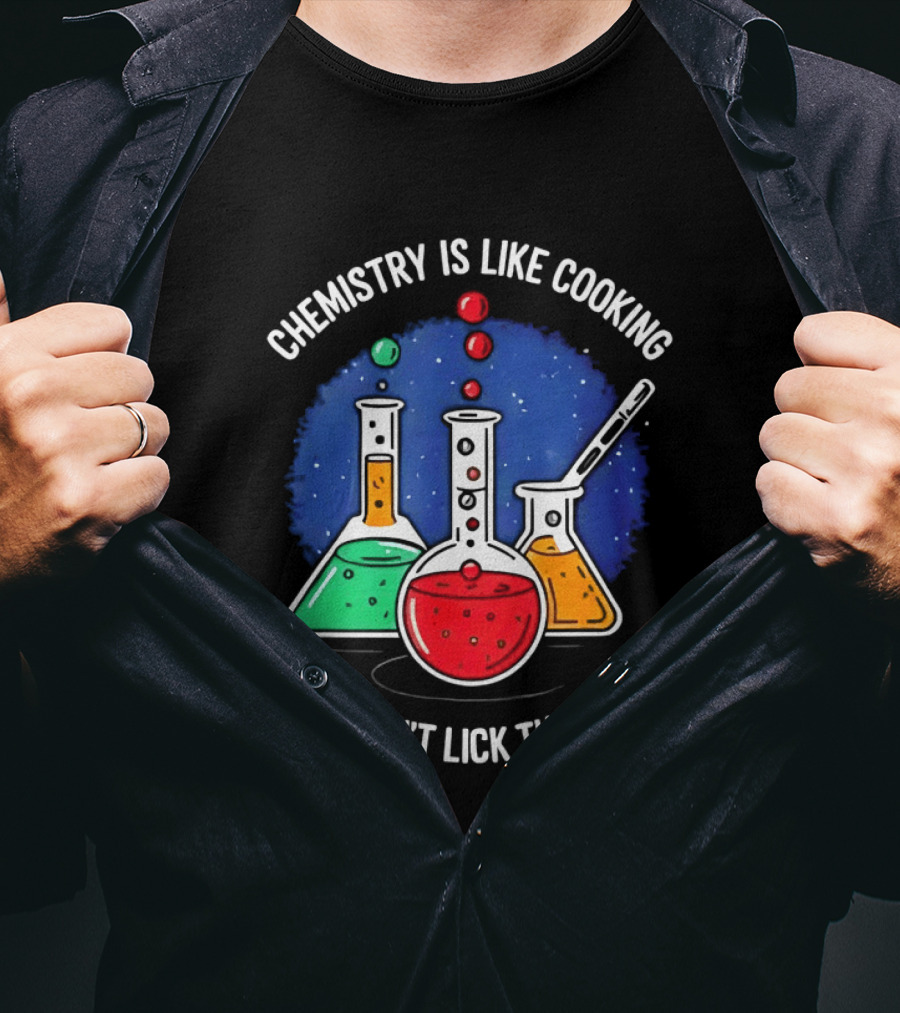 Chemistry Is Like Cooking Just Don't Lick The Spoon Beaker Science Humor T-Shirt