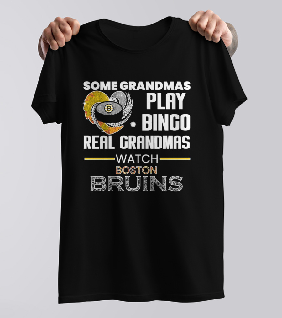 Some Grandmas Play Bingo Real Grandmas Boston Bruins T-Shirt