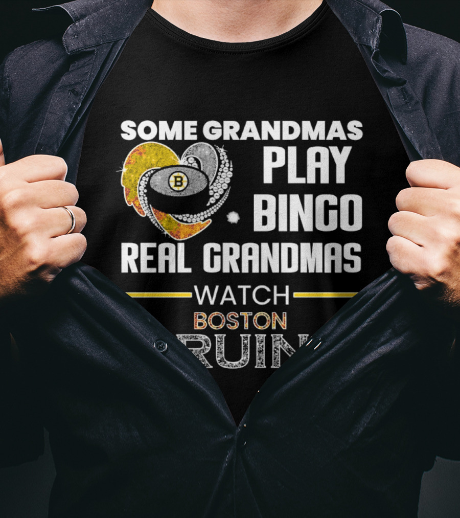 Some Grandmas Play Bingo Real Grandmas Boston Bruins T-Shirt