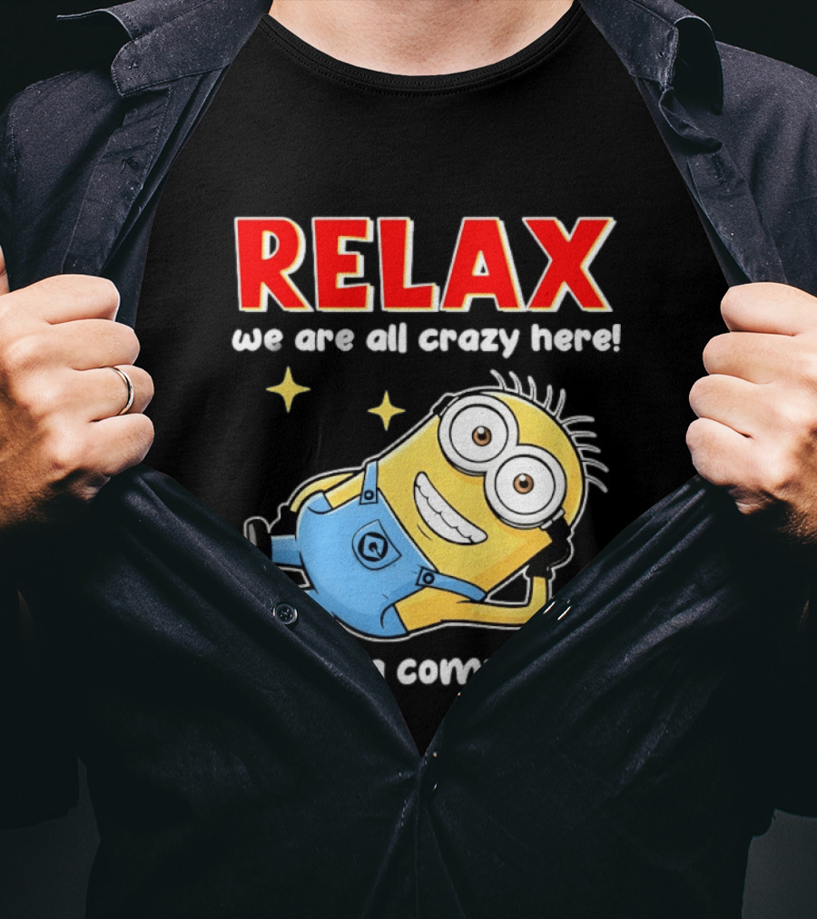 RELAX We Are All Crazy Here Minion It's Not A Competition T-Shirt