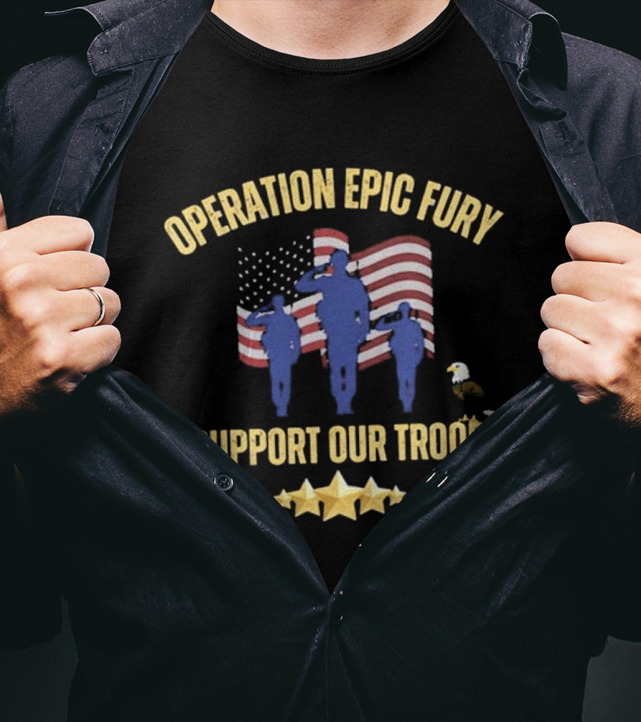 Operation Epic Fury I Support Our Troops Patriotic American Flag Soldiers Salute T-Shirt